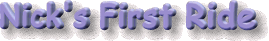 FirstRide.gif (7607 bytes)